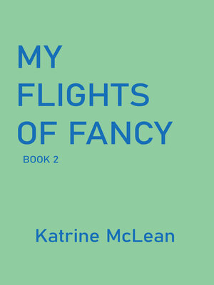 cover image of My Flights of Fancy, Book 2